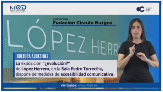 Signoguías y audiodescripción en la exposición de la Fundación Círculo Burgos con MQD